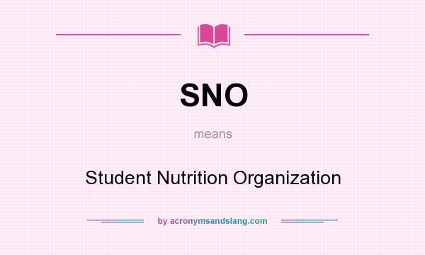 What does SNO mean? It stands for Student Nutrition Organization