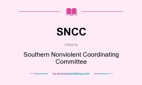 What does SNCC mean? It stands for Southern Nonviolent Coordinating Committee