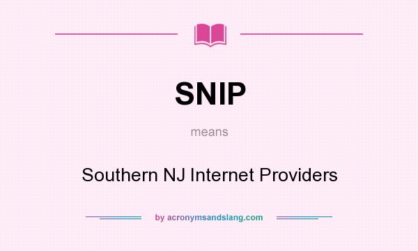 What does SNIP mean? It stands for Southern NJ Internet Providers