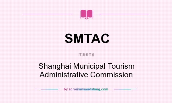 What does SMTAC mean? It stands for Shanghai Municipal Tourism Administrative Commission