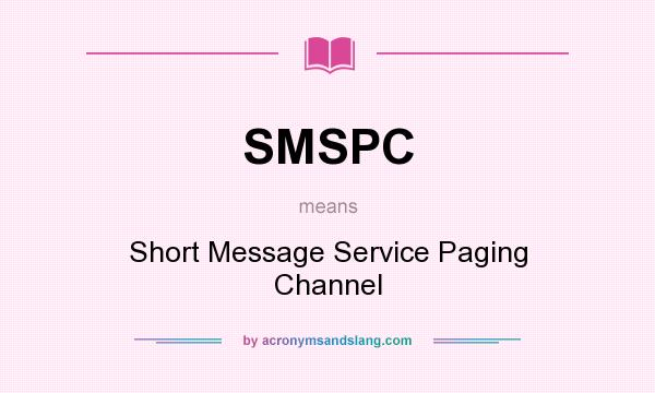 What does SMSPC mean? It stands for Short Message Service Paging Channel