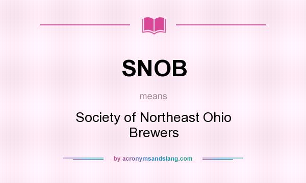 What does SNOB mean? It stands for Society of Northeast Ohio Brewers