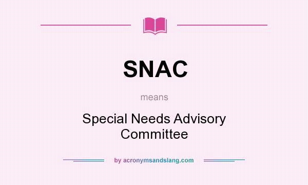 What does SNAC mean? It stands for Special Needs Advisory Committee