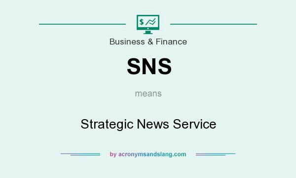 What does SNS mean? It stands for Strategic News Service