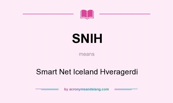 What does SNIH mean? It stands for Smart Net Iceland Hveragerdi