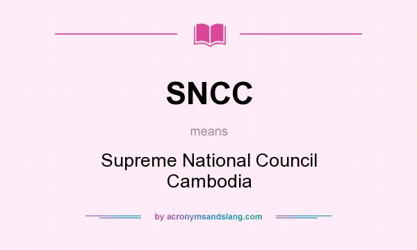 What does SNCC mean? It stands for Supreme National Council Cambodia
