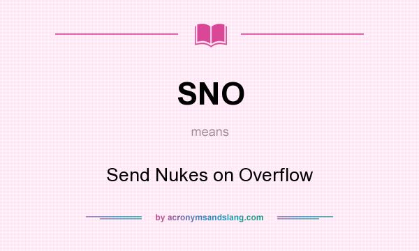 What does SNO mean? It stands for Send Nukes on Overflow