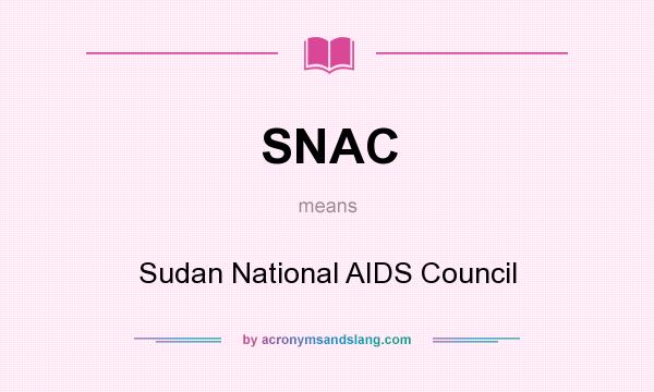 What does SNAC mean? It stands for Sudan National AIDS Council