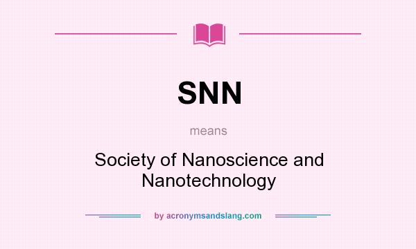 What does SNN mean? It stands for Society of Nanoscience and Nanotechnology