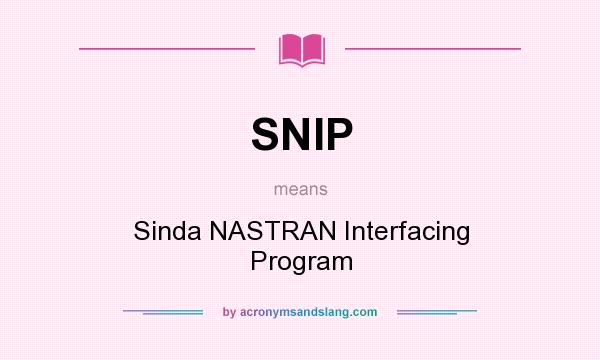 What does SNIP mean? It stands for Sinda NASTRAN Interfacing Program