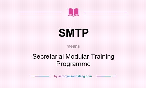 What does SMTP mean? It stands for Secretarial Modular Training Programme