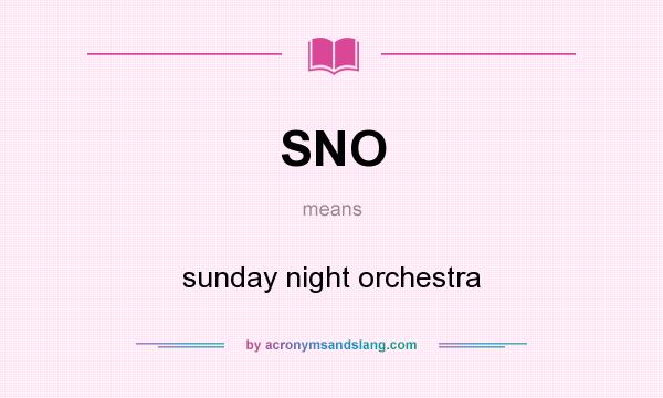 What does SNO mean? It stands for sunday night orchestra