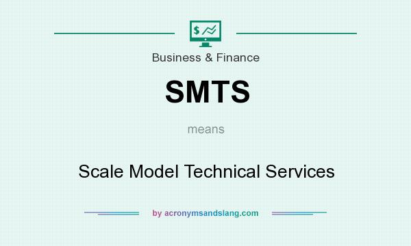 What does SMTS mean? It stands for Scale Model Technical Services
