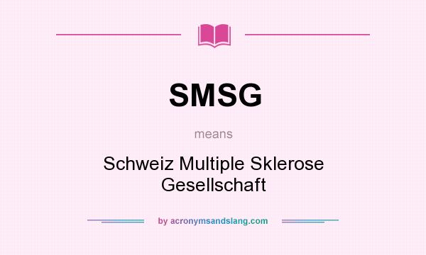 What does SMSG mean? It stands for Schweiz Multiple Sklerose Gesellschaft