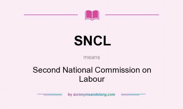 What does SNCL mean? It stands for Second National Commission on Labour