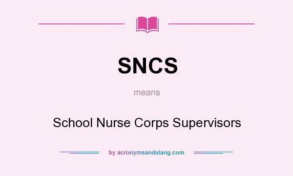 What does SNCS mean? It stands for School Nurse Corps Supervisors