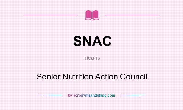 What does SNAC mean? It stands for Senior Nutrition Action Council