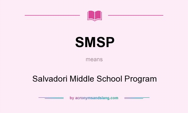 What does SMSP mean? It stands for Salvadori Middle School Program
