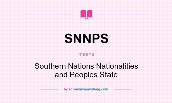 What does SNNPS mean? It stands for Southern Nations Nationalities and Peoples State
