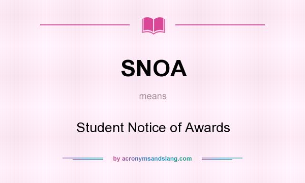What does SNOA mean? It stands for Student Notice of Awards
