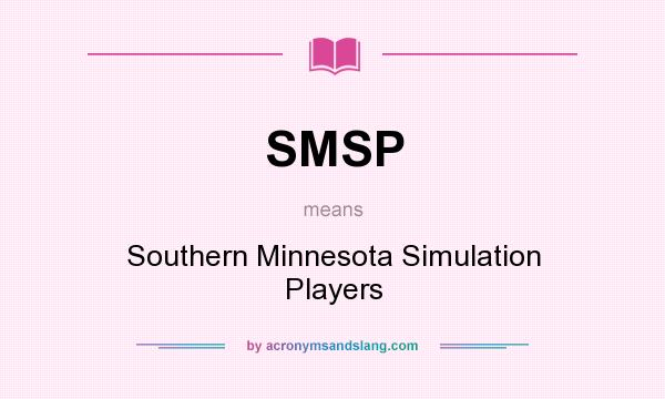 What does SMSP mean? It stands for Southern Minnesota Simulation Players