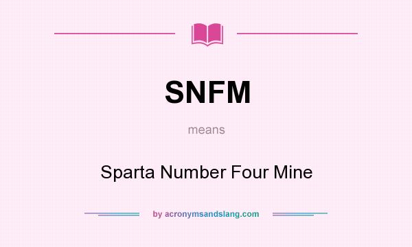 What does SNFM mean? It stands for Sparta Number Four Mine