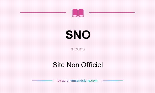 What does SNO mean? It stands for Site Non Officiel