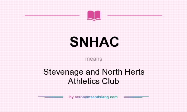 What does SNHAC mean? It stands for Stevenage and North Herts Athletics Club