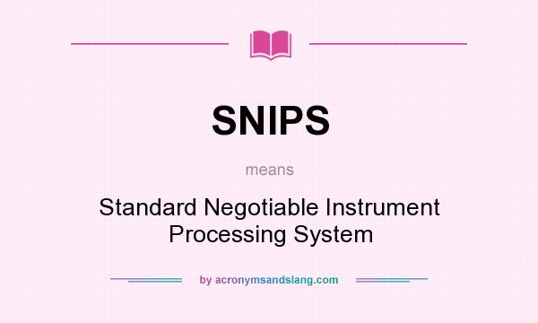 What does SNIPS mean? It stands for Standard Negotiable Instrument Processing System