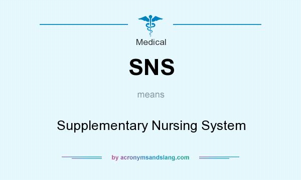 What does SNS mean? It stands for Supplementary Nursing System