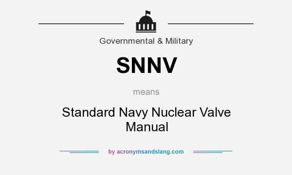 What does SNNV mean? It stands for Standard Navy Nuclear Valve Manual
