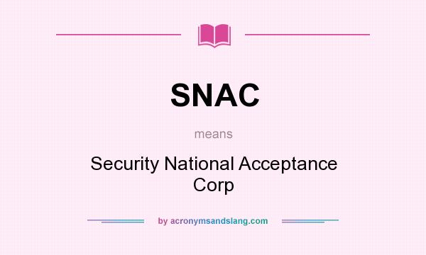 What does SNAC mean? It stands for Security National Acceptance Corp