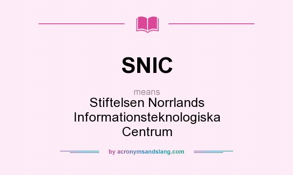 What does SNIC mean? It stands for Stiftelsen Norrlands Informationsteknologiska Centrum