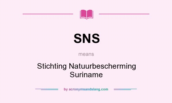 What does SNS mean? It stands for Stichting Natuurbescherming Suriname