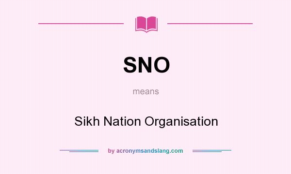 What does SNO mean? It stands for Sikh Nation Organisation