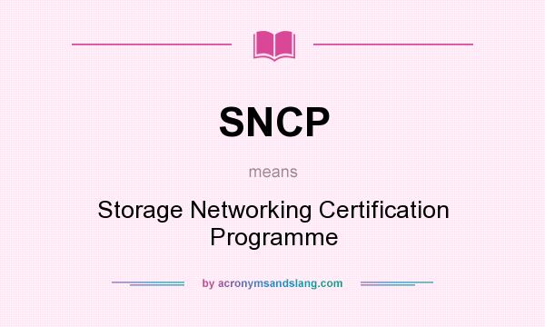 What does SNCP mean? It stands for Storage Networking Certification Programme