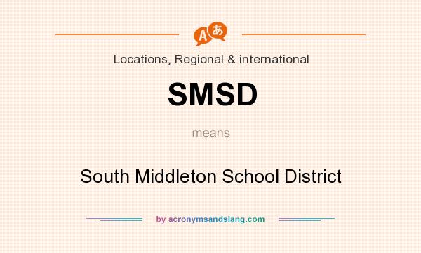 What does SMSD mean? It stands for South Middleton School District