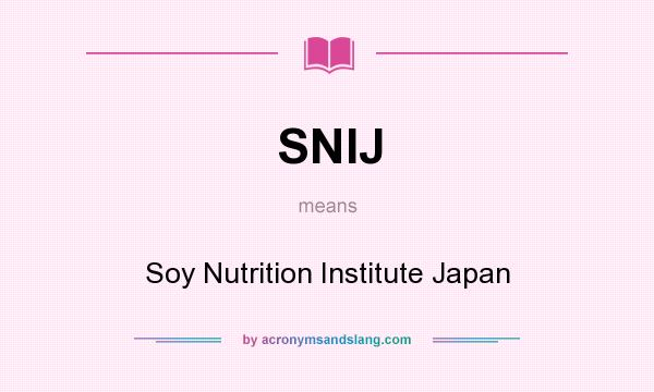 What does SNIJ mean? It stands for Soy Nutrition Institute Japan