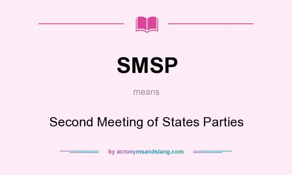 What does SMSP mean? It stands for Second Meeting of States Parties