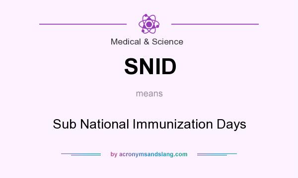 What does SNID mean? It stands for Sub National Immunization Days