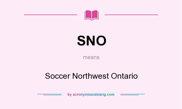 What does SNO mean? It stands for Soccer Northwest Ontario