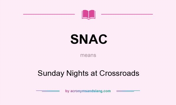 What does SNAC mean? It stands for Sunday Nights at Crossroads