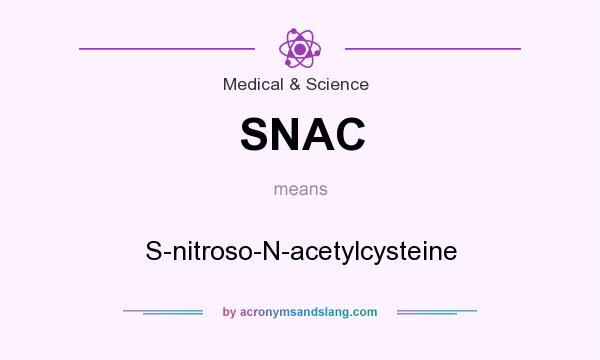What does SNAC mean? It stands for S-nitroso-N-acetylcysteine