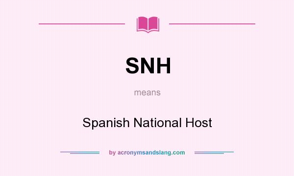 What does SNH mean? It stands for Spanish National Host