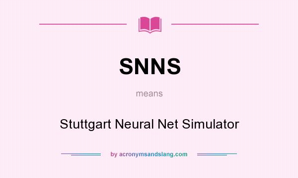 What does SNNS mean? It stands for Stuttgart Neural Net Simulator