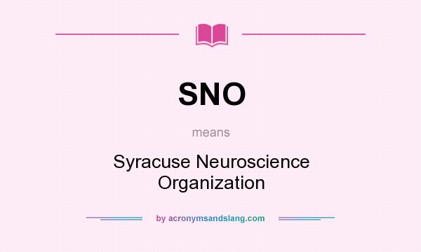 What does SNO mean? It stands for Syracuse Neuroscience Organization