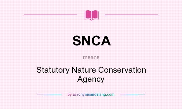 What does SNCA mean? It stands for Statutory Nature Conservation Agency