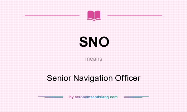 What does SNO mean? It stands for Senior Navigation Officer