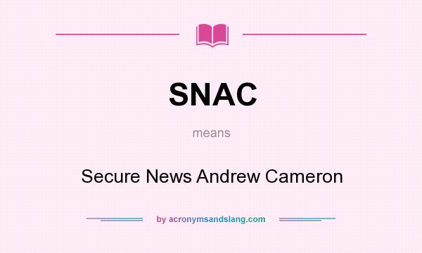 What does SNAC mean? It stands for Secure News Andrew Cameron