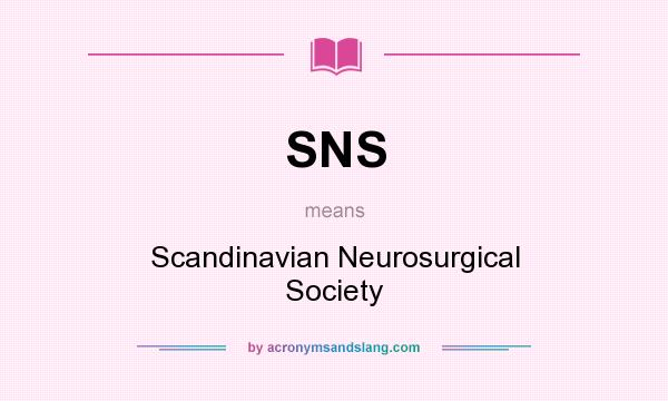 What does SNS mean? It stands for Scandinavian Neurosurgical Society